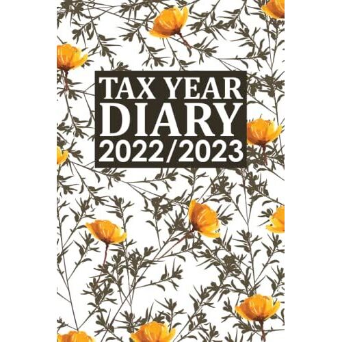 Tax Year Diary 2022/2023: A5 Income & Expense Tracker, Tax Diary For Self Employed And Small Business | April 2022 To April 2023, Yellow Flowers Cover