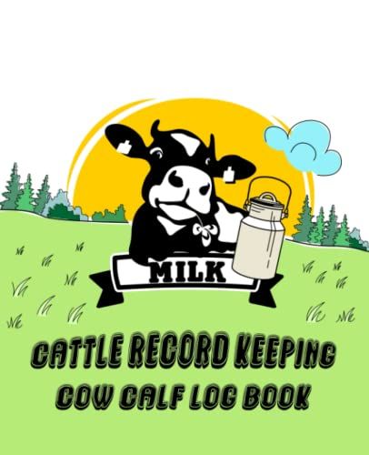 Cattle Record Keeping Cow Calf Log Book: A Perfect Livestock Notebook, Breeding And Beef Calving Book Production, Ledger Book Farm Cow Income & Expense Tracker