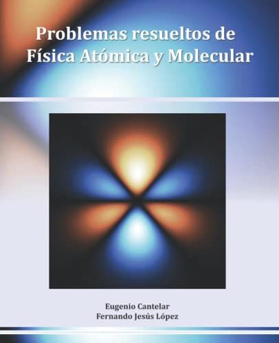 Problemas Resueltos De Física Atómica Y Molecular