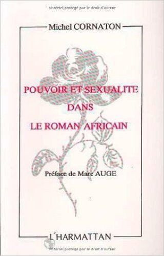 Pouvoir Et Sexualite Dans Le Roman Africain