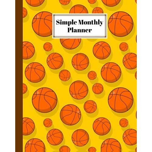 Simple Monthly Planners: Pretty Simple Planners Monthly And Year | To Do List, Goals, And Agenda For School, Home And Work | Premium Basketball Cover By Patricia Fenlon