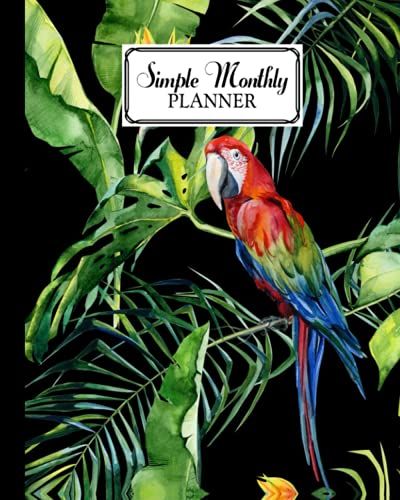 Simple Monthly Planners: Pretty Simple Planners Monthly And Year | To Do List, Goals, And Agenda For School, Home And Work | Premium Parrot Cover By Patricia Fenlon