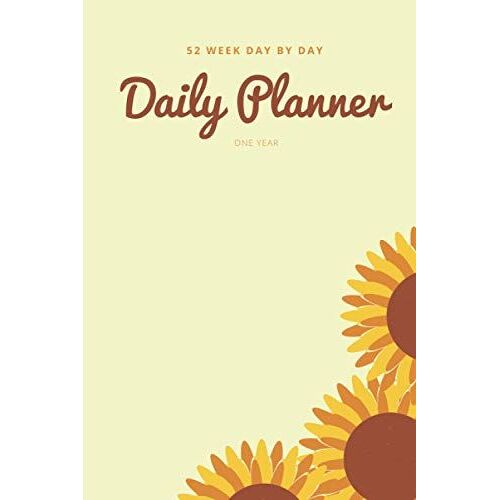 52 Week Day By Day Daily Planner One Year: One Year Planner For Women