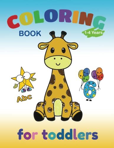 Coloring Book For Toddlers 1-4 Years: Fun Activity Workbook For Kids With Numbers, Letters, Shapes, Colors, Animals And Everyday Things To Color & Learn