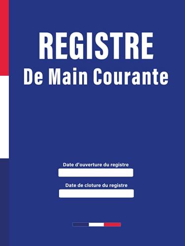 Registre De Main Courante: Pour L'enregistrement Des Événements Relatifs À La Sécurité Des Établissements.