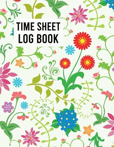 Time Sheet Log Book: Large Simple Employee Time Log Simple Time Sheet Book Work Time Record Notebook To Record And Monitor Work Hours Simple Time ... Notebook For Projects Simple Time Sheet Book