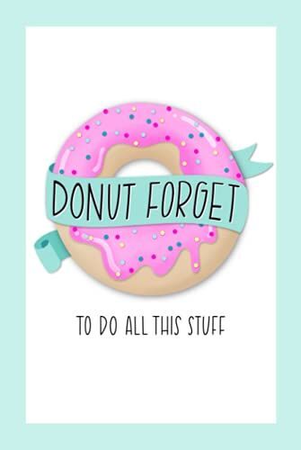 Donut Forget To Do All This Stuff: To Do List Notebook & Dot Grid Matrix