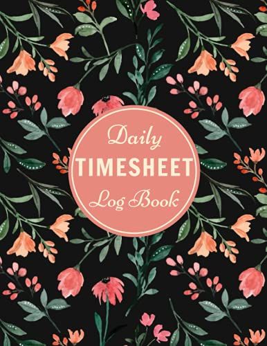 Daily Time Sheet Log Book: Employee Work Time Record Notebook, Clear, Simple Form Easy To Use, Keep Track, Management And Monitor Work Hours, 120 Pages, 8.5x11"