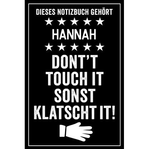 Hannah - Don't Touch It Sonst Klatscht It!: Lustiges Personalisiertes Notizbuch A5 I 120 Seiten I Klassisch & Elegant In Schwarz I Das Perfekte, Individuelle Geschenk Für Familie, Freunde, Kollegen