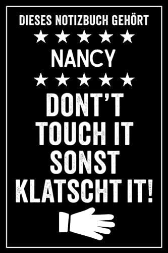 Nancy - Don't Touch It Sonst Klatscht It!: Lustiges Personalisiertes Notizbuch A5 I 120 Seiten I Klassisch & Elegant In Schwarz I Das Perfekte, Individuelle Geschenk Für Familie, Freunde, Kollegen