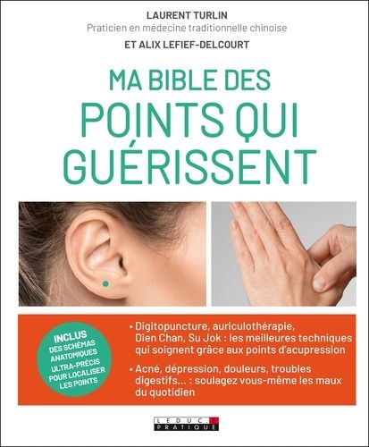 Ma Bible Des Points Qui Guérissent - Ou L'art De Soigner Son Propre Corps