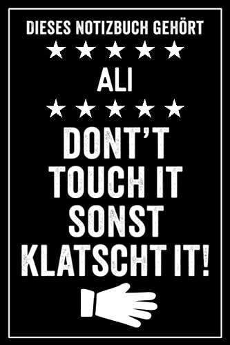 Ali - Don't Touch It Sonst Klatscht It!: Lustiges Personalisiertes Notizbuch A5 I 120 Seiten I Klassisch & Elegant In Schwarz I Das Perfekte, Individuelle Geschenk Für Familie, Freunde, Kollegen