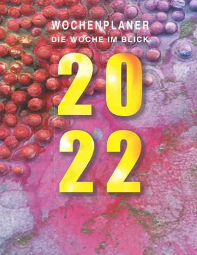 Wochenplaner 2022 - Die Woche Im Blick: Großer Terminkalender Für Planung, Geschäft, Freizeit Und Notizen. | Art Edition #7 Tinte Mit Perlen | 2 ... | A4 Format: 21,59cm X 27,94cm | Deutsch