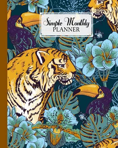 Simple Monthly Planners: Toucan And Tiger Simple Monthly Planners, Pretty Simple Planners Monthly And Year | To Do List, Goals, And Agenda For School, ... 120 Pages, Size 8" X 10" By Corinna Anders