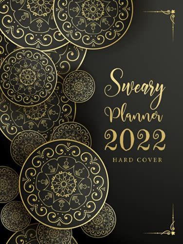 Sweary Planner 2022 Hardcover: Time And Organizer Management Weekly And Monthly Calendar Swear Funny Gifts For Women