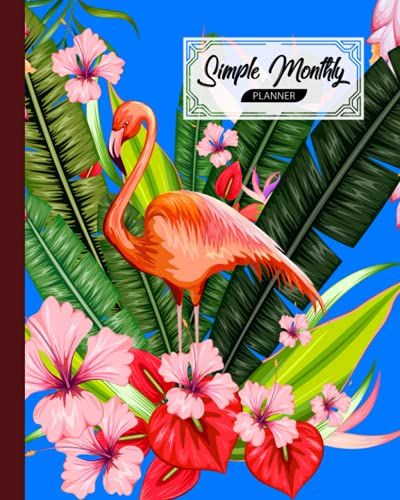 Simple Monthly Planners: Flamingos Cover | Pretty Simple Planners Monthly And Year | To Do List, Goals, And Agenda For School, Home And Work By Sonja Hartung