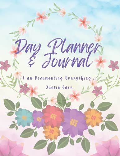 Day Planner Journal: Document Every Moment. Justin Case