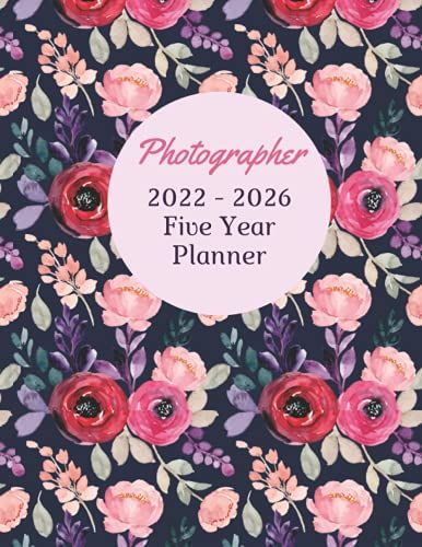 Photographer 2022 - 2026 Five Year Planner: 5 Year Monthly Planner Large Size 60 Month Calendar And Organizer