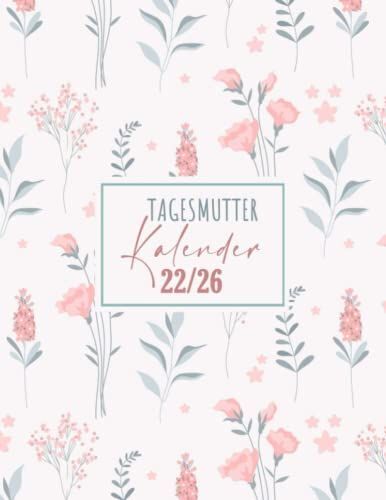 Tagesmutter Kalender 2022-2026: Wochenkalender Und Organizer | Tagesmutter Geschenk | Buchkalender Für 5 Jahren I Hochglanz Softcover Mit 146 Seiten