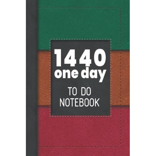 1440 One Day - To Do Notebook: Is A Daily Personal Planner, An Undated Daily Organizer, With Alternating "To Do" And "Notes" Pages