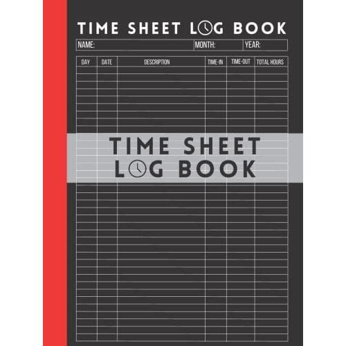 Time Sheet Log Book: Work Hours Log To Record Employees Working Hours