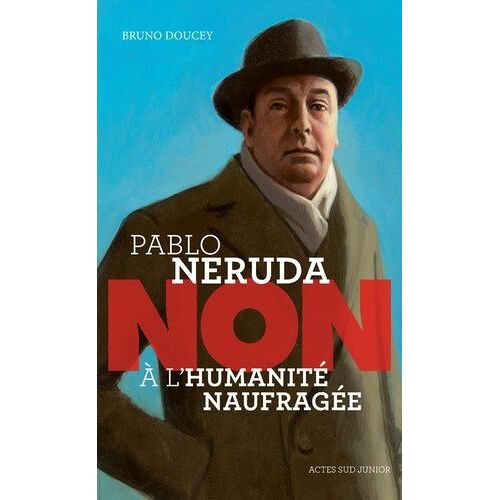 Pablo Neruda : "Non À L'humanité Naufragée