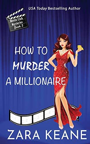 How To Murder A Millionaire (Movie Club Mysteries, Book 3)