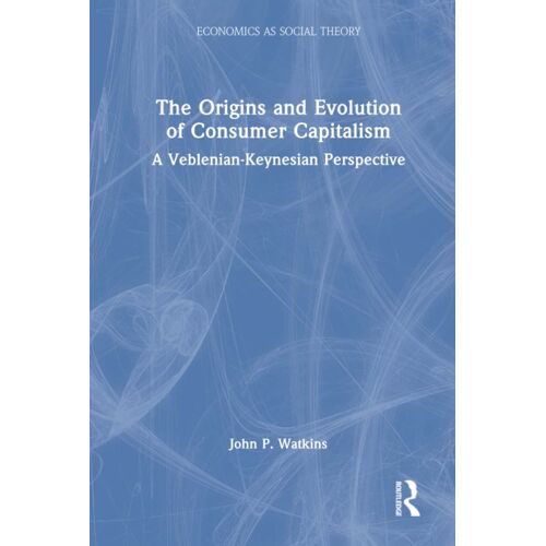 The Origins And Evolution Of Consumer Capitalism