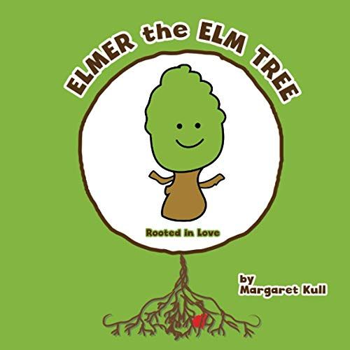 Elmer The Elm Tree: Rooted In Love