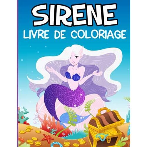 Sirene Livre De Coloriage: Pour Les Enfants De +4 Ans | Cahier Coloriage Sirène | +40 Beaux Dessins De Sirènes