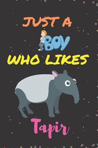 Just A Boy Who Likes Tapir: Unique Quotes, Theme, Date Gifts Lined Notebook For Boys, Male & Kids