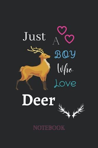Just A Boy Who Loves A Deer: Boys Gift For Deer Lovers, Lined Notebook, Christmas, Thanksgiving And Birthday Gifts For Girls, Boys, All Kinds Of People