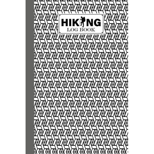Hiking Logbook: Hexagons Cover | Hiking Journal For Mountain Climbing And Hiking Enthusiasts, Hiking Log Book, Hiking Gifts, 121 Pages, Size 6" X 9" By Nick Harbert