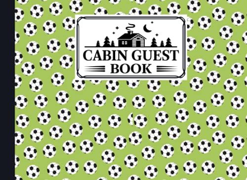 Cabin Guest Book: Premium Soccer Cover Cabin Guest Book, Welcome To Our Cabin, 150 Pages - 8.25" X 6" Guest Log Book For Vacation Rental And More ... By Teresa Ford