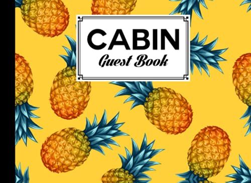 Cabin Guest Book: Pineapple Cover Cabin Guest Book, Welcome To Our Cabin, 150 Pages - 8.25" X 6" Guest Log Book For Vacation Rental And More By Teresa Ford