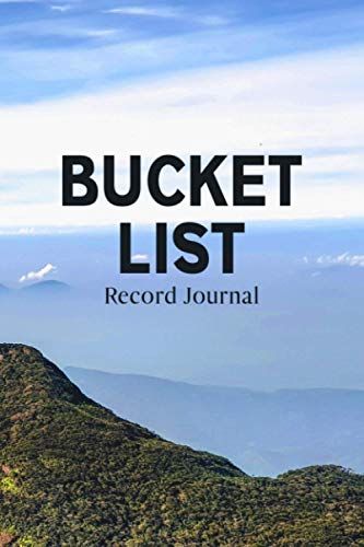 Bucket List Record Journal: Our Bucket List Book For Couples - Dream Together And Build A Future Together - Create A Custom Checklist Of What You Want ... All That You Do! - Mountains Image Cover