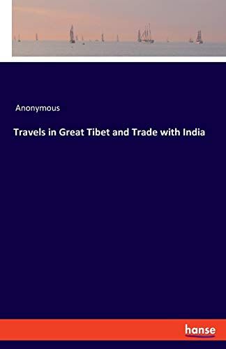 Travels In Great Tibet And Trade With India