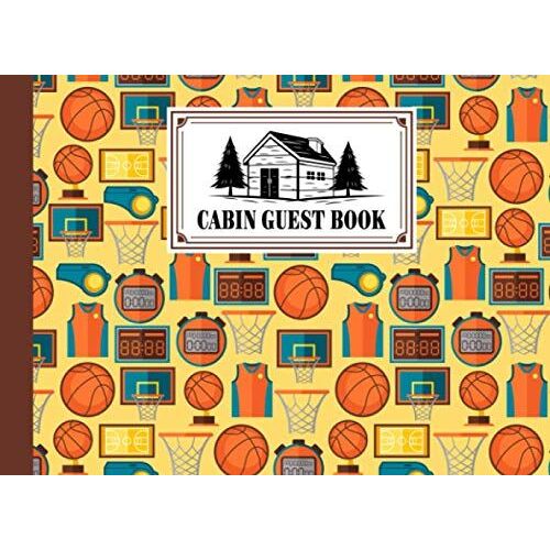 Cabin Guest Book: Basketball Cover Cabin Guest Book, Welcome To Our Cabin, 150 Pages - 8.25" X 6" Guest Log Book For Vacation Rental And More By Dianne Farrant