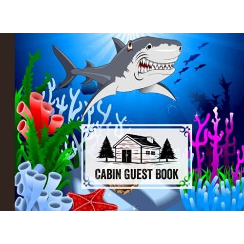 Cabin Guest Book: Shark Cover Cabin Guest Book, Welcome To Our Cabin, 150 Pages - 8.25" X 6" Guest Log Book For Vacation Rental And More By Sebastian Neubauer