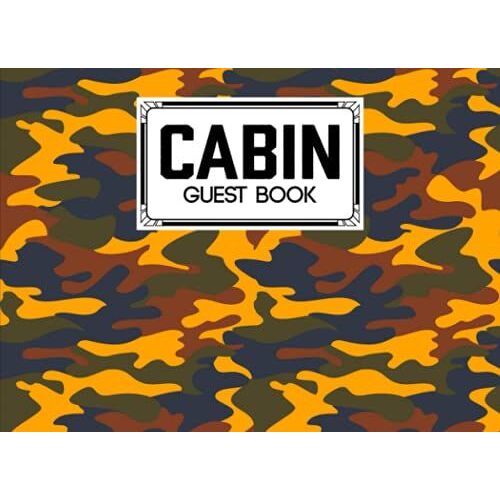 Cabin Guest Book: Camo Print Cover Cabin Guest Book, Welcome To Our Cabin, 150 Pages - 8.25" X 6" Guest Log Book For Vacation Rental And More By Ulrike Barth