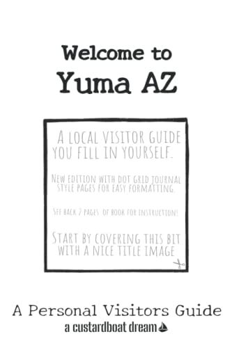 Welcome To Yuma Az: A Fun Diy Visitors Guide (Welcome To Usa)