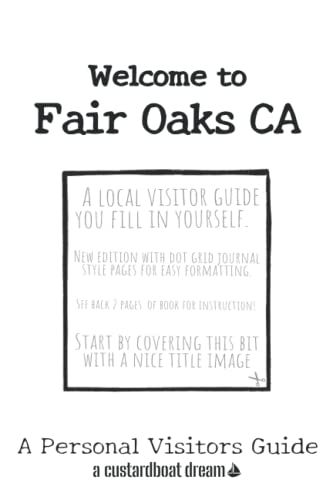 Welcome To Fair Oaks Ca: A Fun Diy Visitors Guide