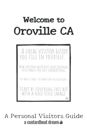 Welcome To Oroville Ca: A Fun Diy Visitors Guide