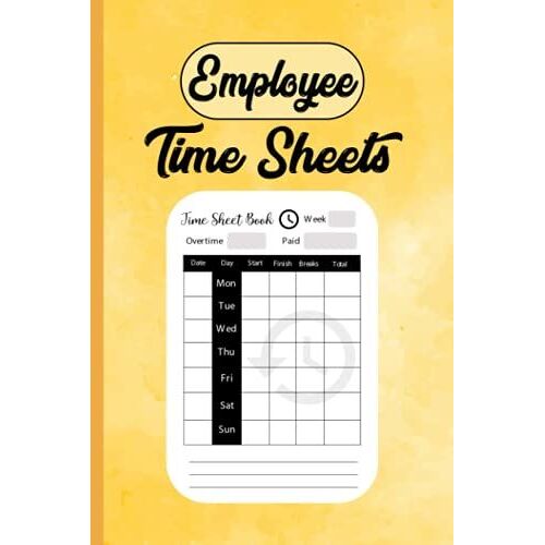 Employee Time Sheets: Time Sheet Log Book For Employees In Small Size For Self Employed Part Time Worker, Private Firm ,Small Business Personal & Official Use