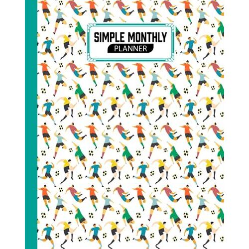 Simple Monthly Planners: Soccer Simple Monthly Planners, Pretty Simple Planners Monthly And Year | To Do List, Goals, And Agenda For School, Home And Work, 120 Pages, Size 8" X 10" By Kevin Ippolitto