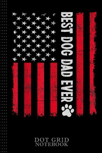 Best Dog Dad Ever Clothes Retro American Flag Dog Lovers Dot Grid Notebook: Sentimental Gifts For Dad, Dog Dad Gifts For Men, 120 Pages 6x9