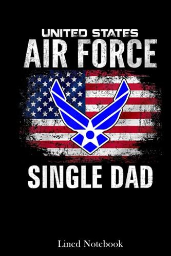 United States Flag American Air Force Single Dad Veteran Day Lined Notebook: Sentimental Gifts For Dad, Father's Day Gifts, 120 Pages 6x9