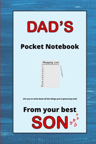 Dad's Pocket Notebook: For You To Write Down All The Things You're Gonna Buy Me!