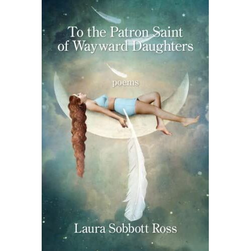 To The Patron Saint Of Wayward Daughters