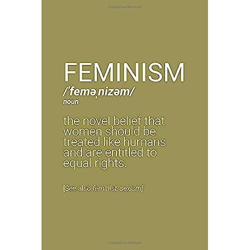 Feminism Definition Notebook: Blank Lined Journal (Best Feminist Gift): 6 X 9 Inches // 120 Lined Blank Pages // College Ruled